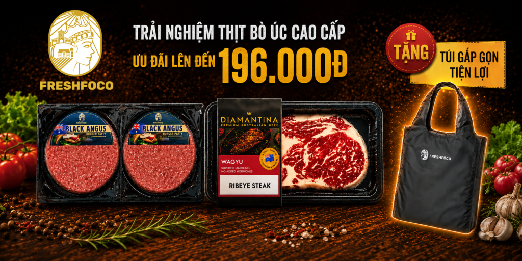 Bò Úc FRESHFOCO ưu đãi lên đến 196k - Mua bò ngon, nhận quà xịn