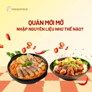 Quán mới mở nên nhập nguyên liệu như thế nào?