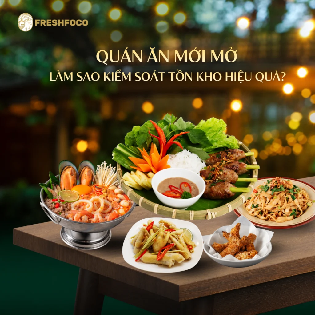 Với quán ăn mới mở làm sao kiểm soát tồn kho hiệu quả?