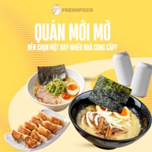 Quán mới mở nên chọn một hay nhiều nhà cung cấp thực phẩm?